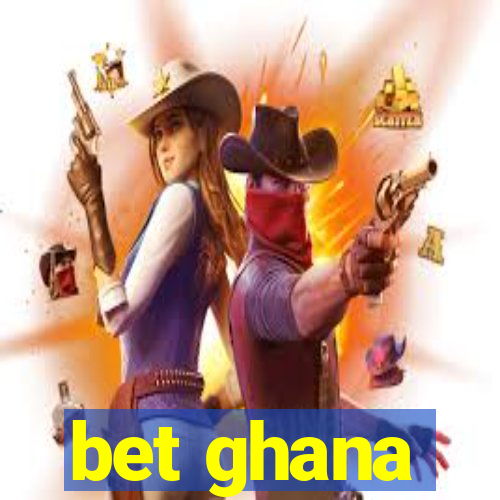 bet ghana