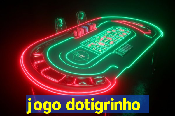 jogo dotigrinho