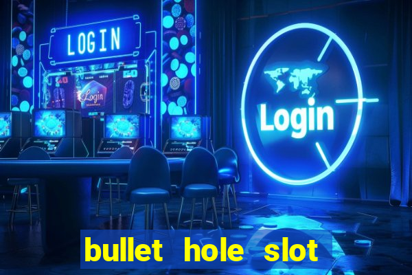 bullet hole slot free play