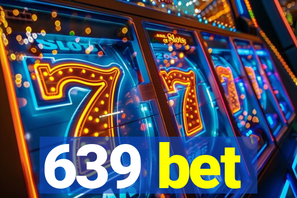 639 bet