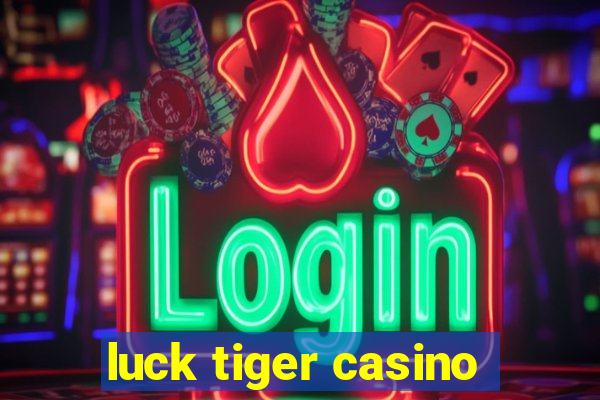 luck tiger casino