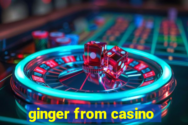 ginger from casino