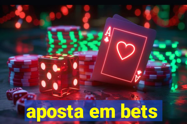 aposta em bets