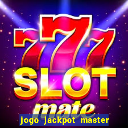 jogo jackpot master paga mesmo