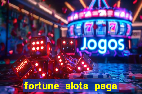 fortune slots paga de verdade