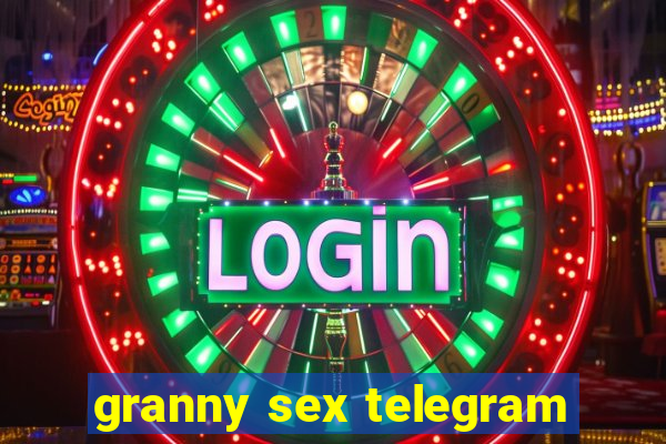 granny sex telegram