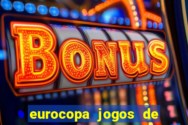 eurocopa jogos de hoje ao vivo