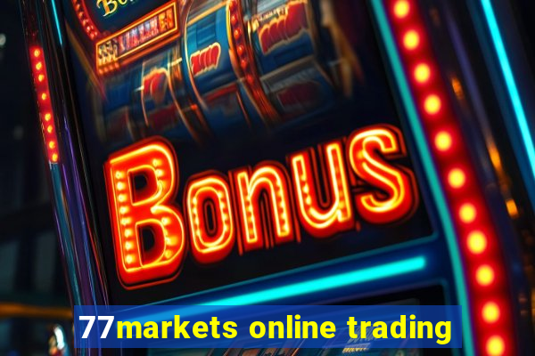 77markets online trading