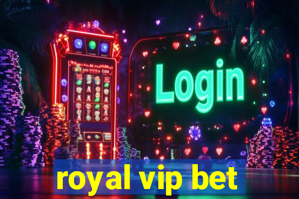 royal vip bet