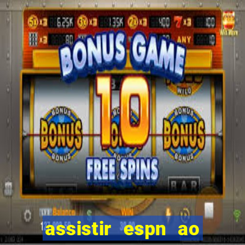 assistir espn ao vivo multicanais