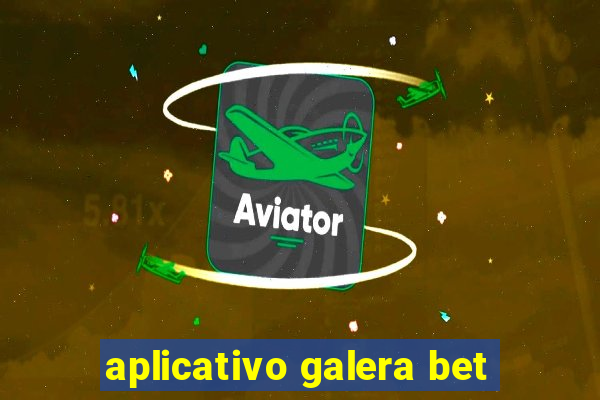 aplicativo galera bet