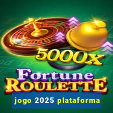 jogo 2025 plataforma