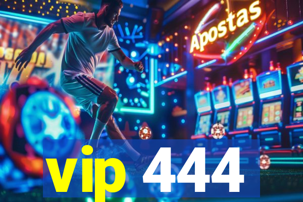 vip 444