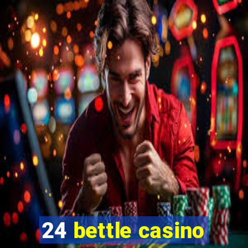 24 bettle casino