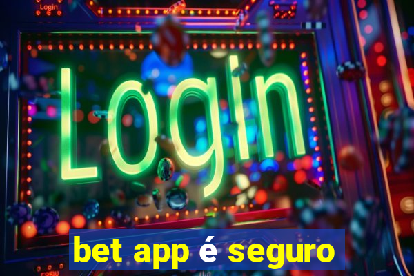 bet app é seguro