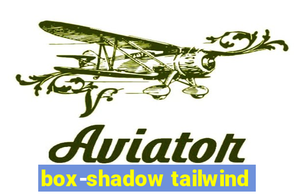 box-shadow tailwind