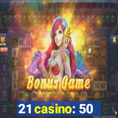 21 casino: 50