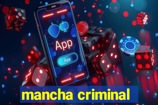 mancha criminal