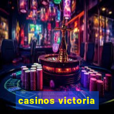 casinos victoria