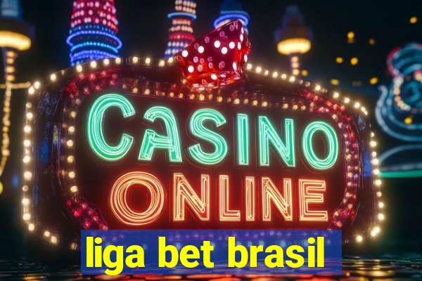 liga bet brasil