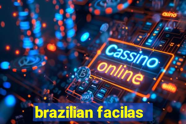 brazilian facilas