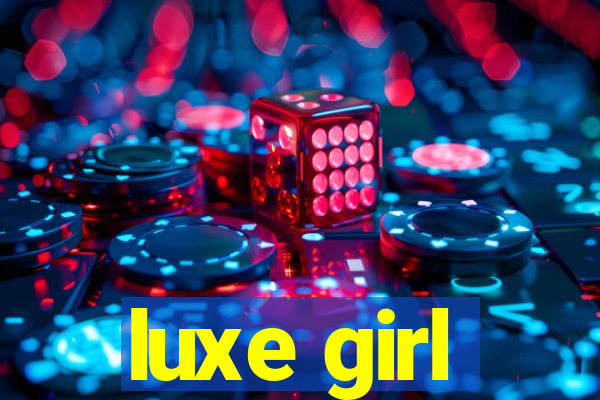 luxe girl