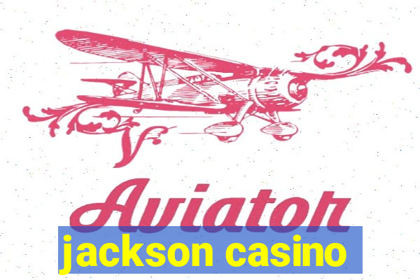 jackson casino