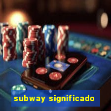 subway significado