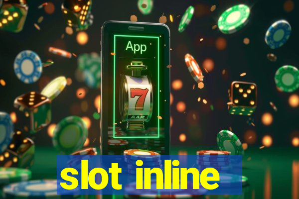 slot inline