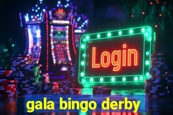 gala bingo derby