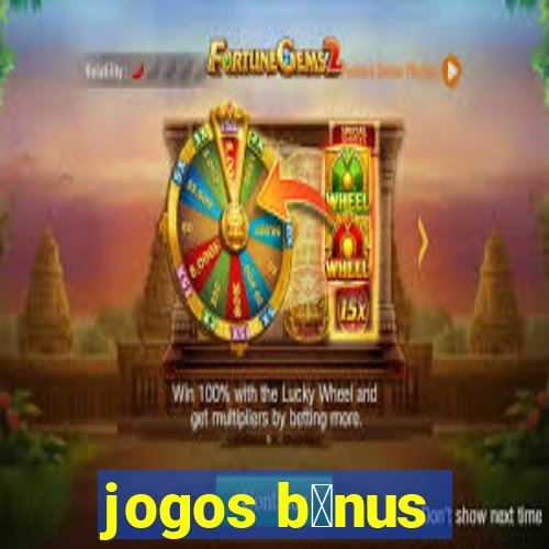 jogos b么nus