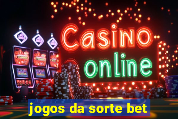 jogos da sorte bet