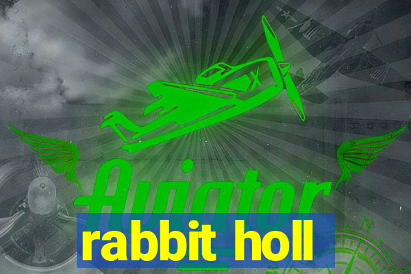 rabbit holl