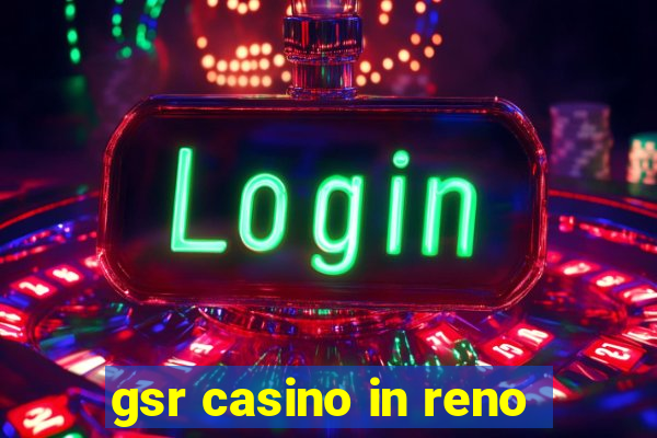 gsr casino in reno