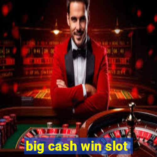 big cash win slot