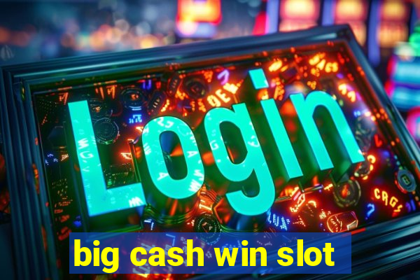 big cash win slot