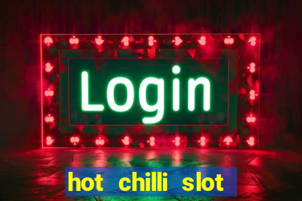 hot chilli slot free play