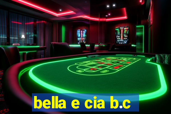 bella e cia b.c