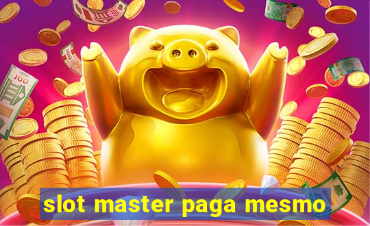 slot master paga mesmo