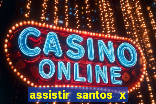 assistir santos x crb ao vivo futemax