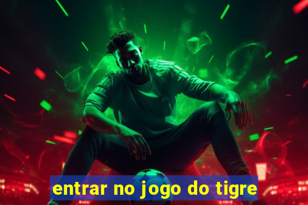 entrar no jogo do tigre