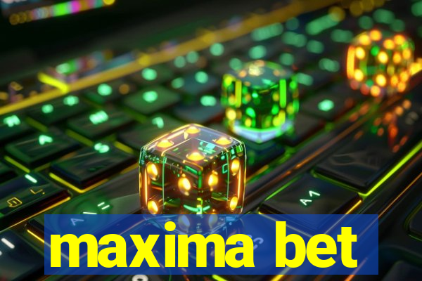 maxima bet