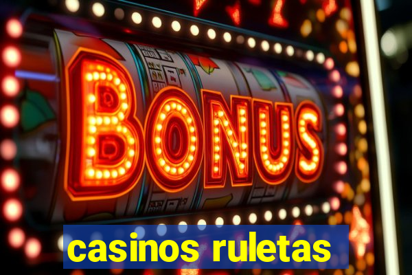 casinos ruletas