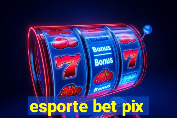 esporte bet pix