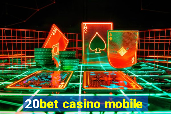 20bet casino mobile