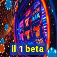 il 1 beta