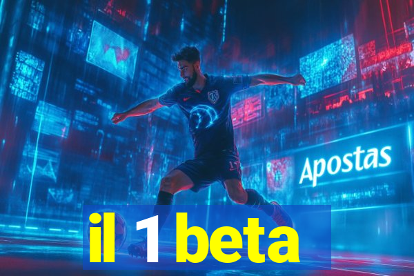 il 1 beta