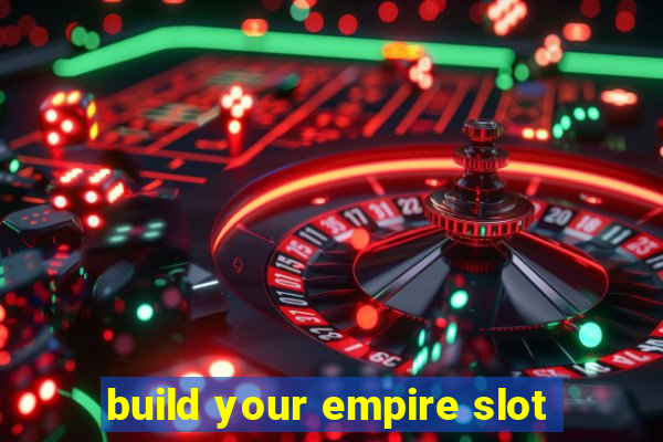 build your empire slot