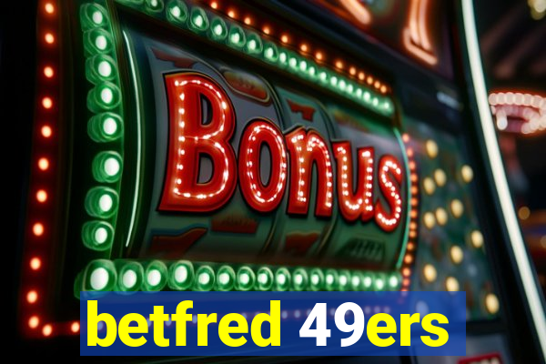 betfred 49ers