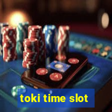 toki time slot